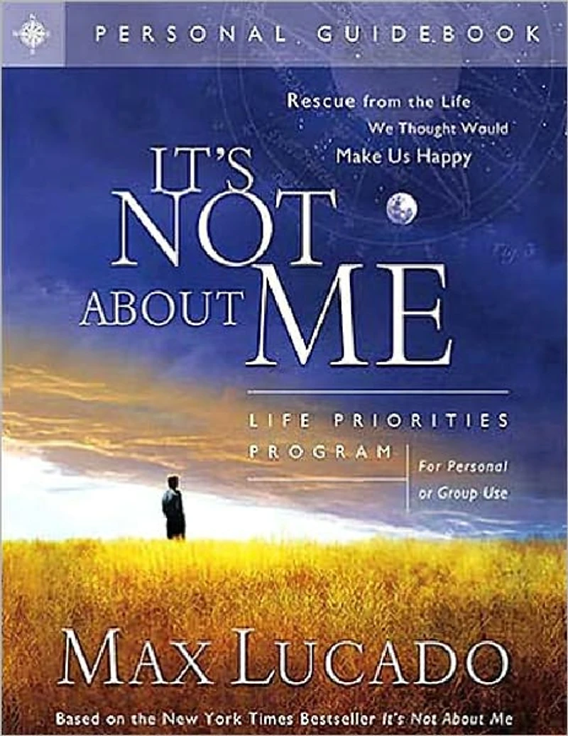 It's Not about Me: Rescue from the Life We Thought Would Make Us Happy