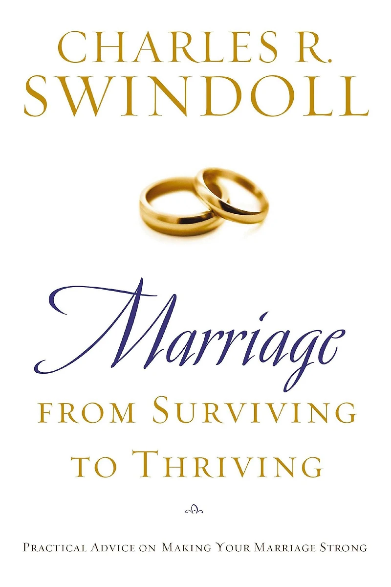 Marriage: From Surviving to Thriving: Practical Advice on Making Your Marriage Strong