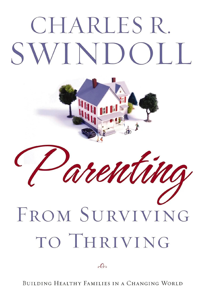 Parenting: From Surviving to Thriving: Building Healthy Families a Changing World
