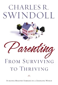 Parenting: From Surviving to Thriving: Building Healthy Families a Changing World