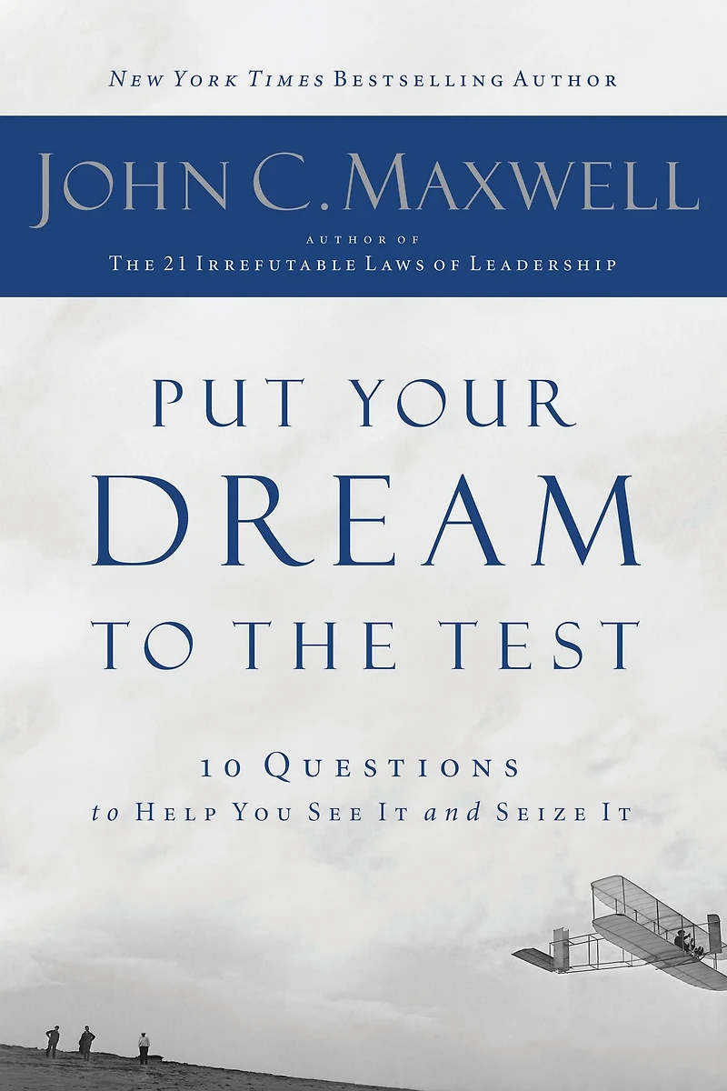 Put Your Dream to the Test: 10 Questions Help You See It and Seize