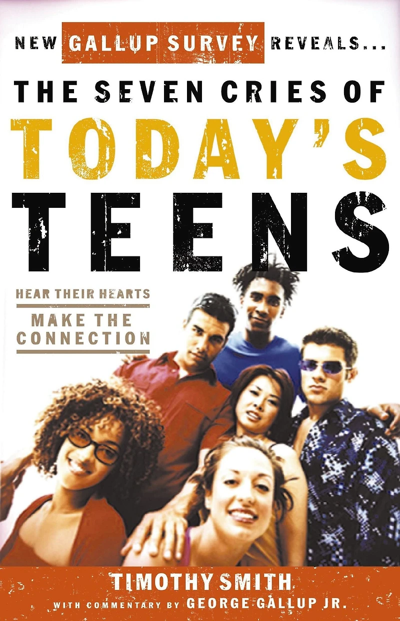 the Seven Cries of Today's Teens: Hearing Their Hearts; Making Connection
