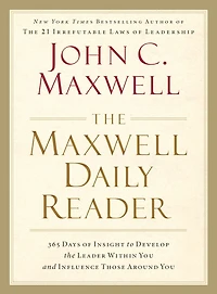 the Maxwell Daily Reader: 365 Days of Insight to Develop Leader Within You and Influence Those Around