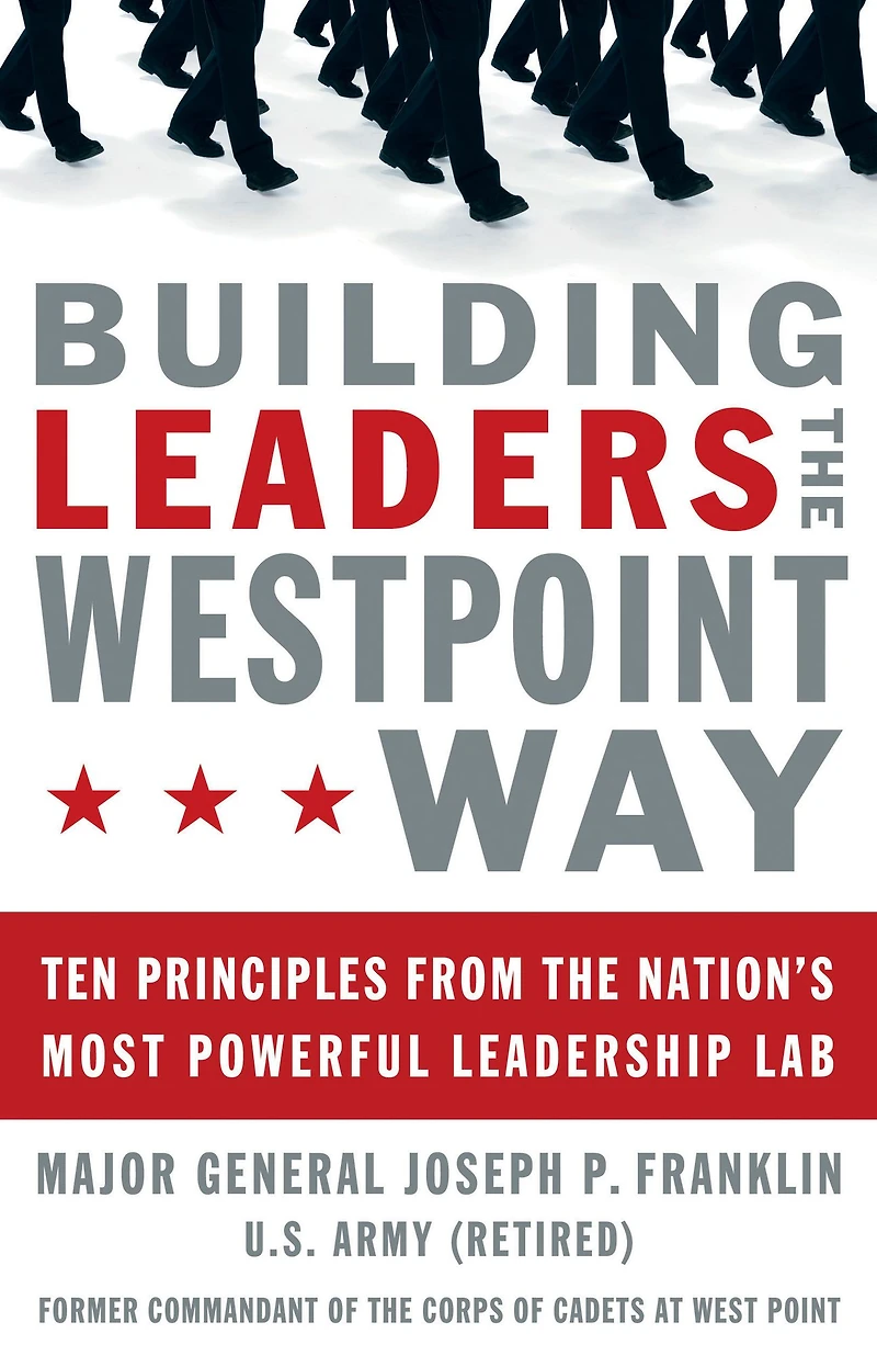 Building Leaders the West Point Way: Ten Principles from Nation's Most Powerful Leadership Lab
