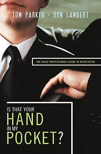 Is That Your Hand My Pocket?: The Sales Professional's Guide to Negotiating