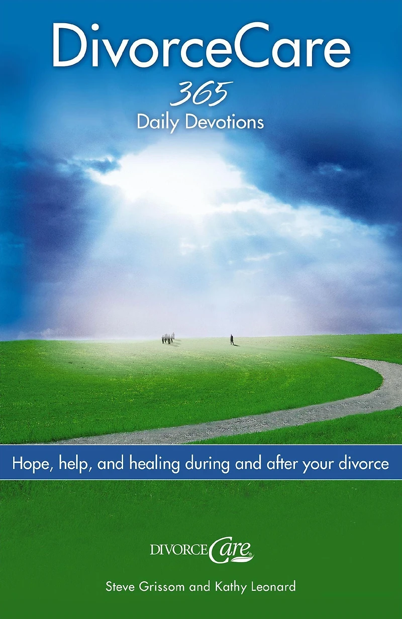 Divorce Care: Hope, Help, and Healing During After Your