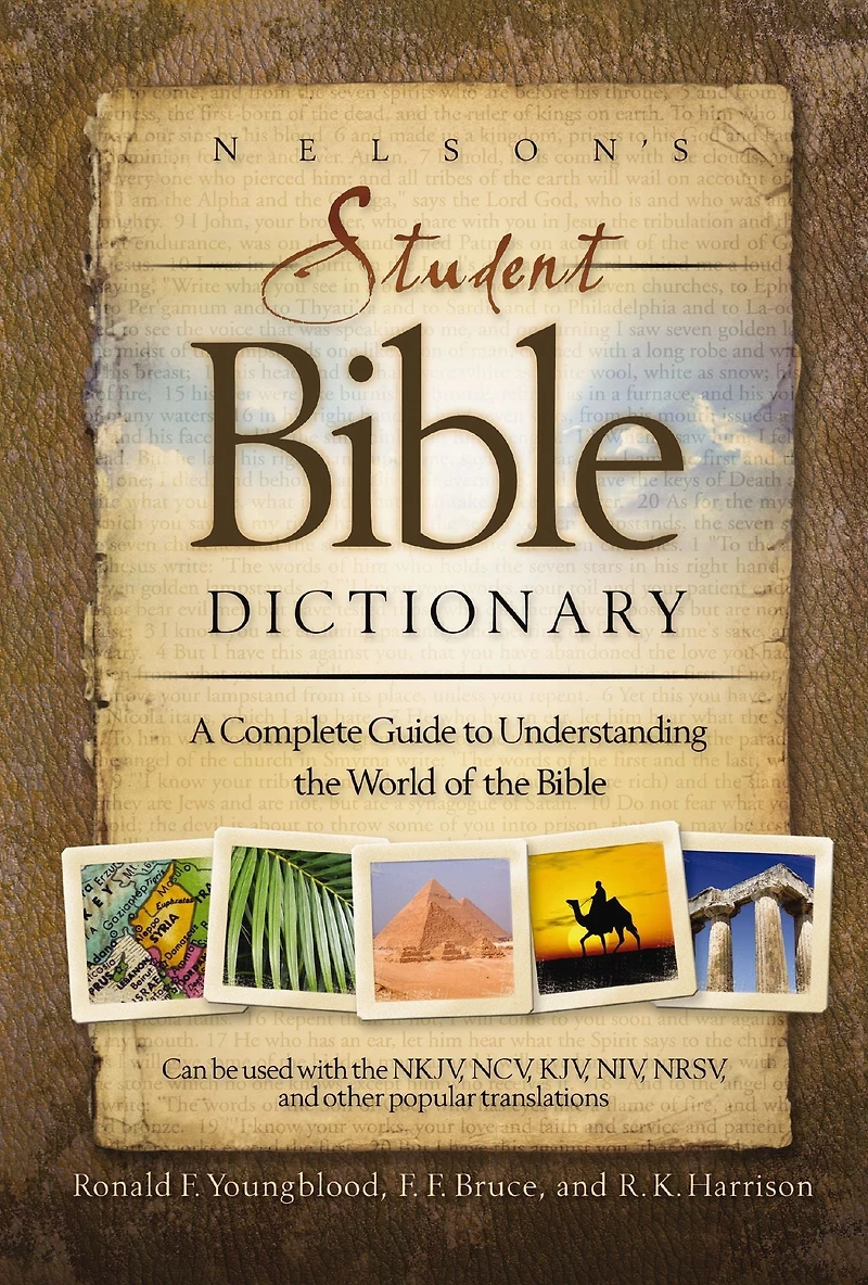 Nelson's Student Bible Dictionary: A Complete Guide to Understanding the World of