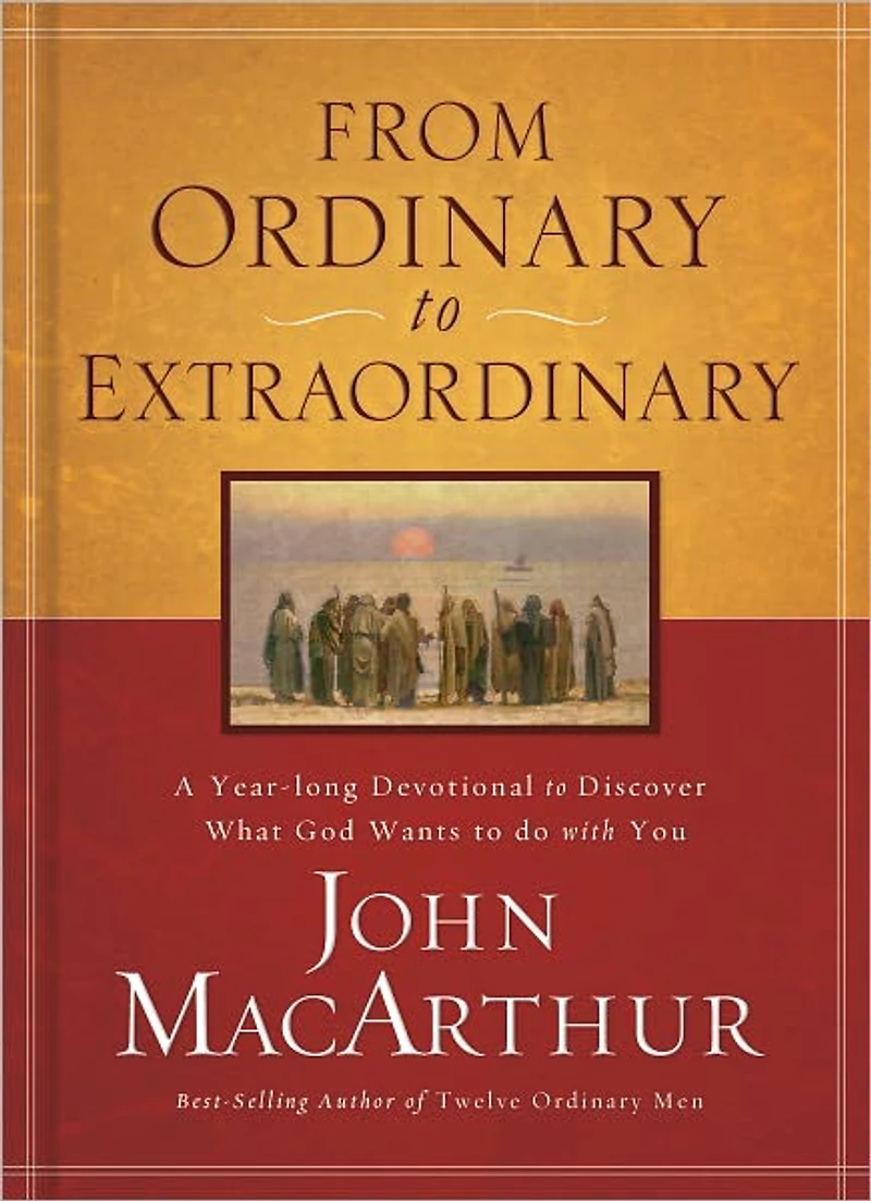 From Ordinary to Extraordinary: A Year Long Devotional to Discover What God Wants to Do With You (365 Daily Devotions)