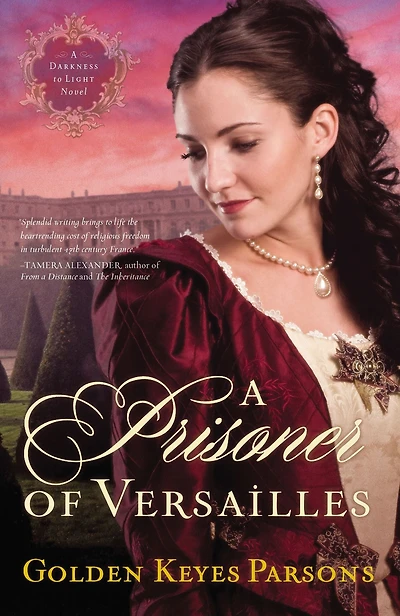 A Prisoner of Versailles (Darkness to Light Series #2)