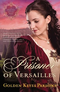 A Prisoner of Versailles (Darkness to Light Series #2)