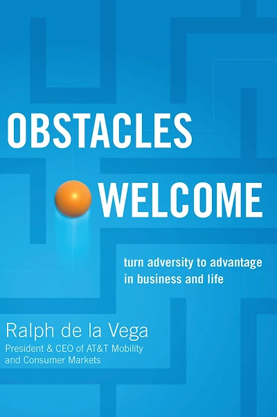 Obstacles Welcome: How to Turn Adversity into Advantage Business and Life