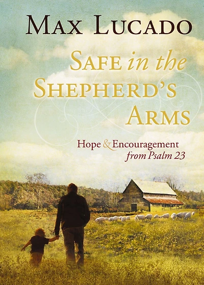 Safe the Shepherd's Arms: Hope and Encouragement from Psalm 23