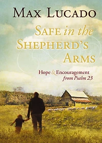 Safe the Shepherd's Arms: Hope and Encouragement from Psalm 23