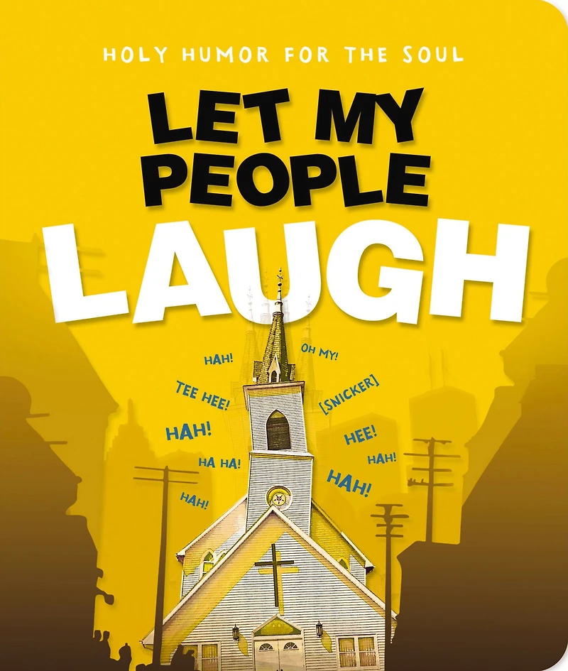 Let My People Laugh: Holy Humor for the Soul