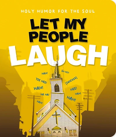 Let My People Laugh: Holy Humor for the Soul