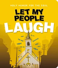 Let My People Laugh: Holy Humor for the Soul