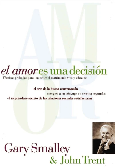 el amor es una decisión: Técnicas probadas para mantener matrimonio vivo y vibrante