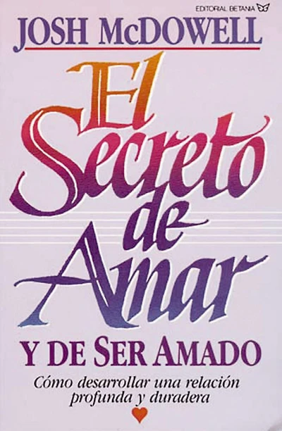 El secreto de amar y ser amado: Cómo desarrollar una relación profunda duradera