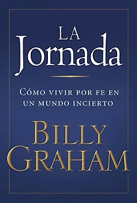 La jornada: Cómo vivir por fe en un mundo incierto
