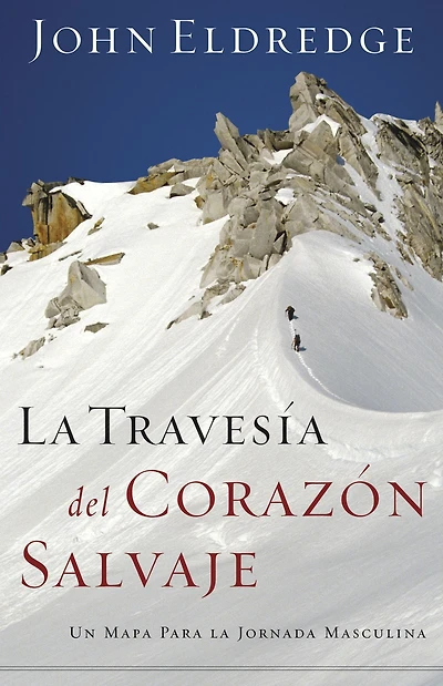 la travesía del corazón salvaje: Un mapa para jornada masculina