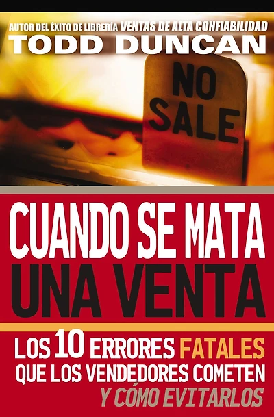 Cuando se mata una venta: los 10 errores fatales que vendedores cometen y cómo evitarlos