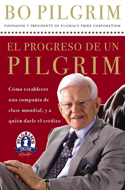 el progreso de un Pilgrim: Cómo establecer una compañía clase mundial, y a quién darle crédito