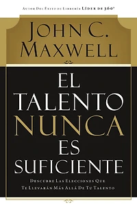 El talento nunca es suficiente: Descubre las elecciones que te llevarán más allá de tu