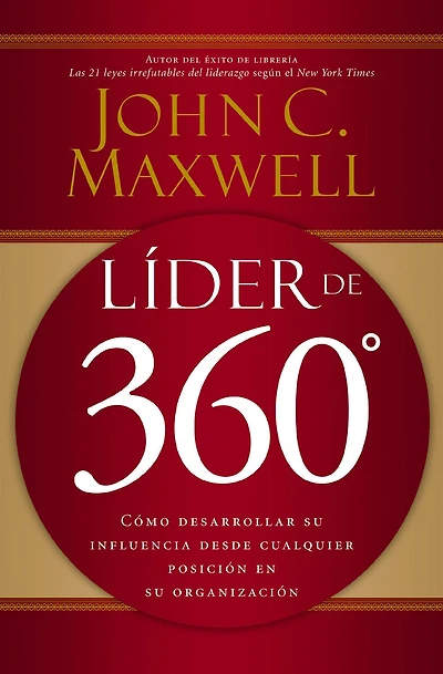 Líder de 360°: Cómo desarrollar su influencia desde cualquier posición en organización