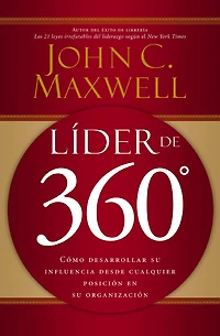 Líder de 360°: Cómo desarrollar su influencia desde cualquier posición en organización