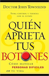 ¿Quién aprieta tus botones?: Cómo manejar la gente difícil en tu vida
