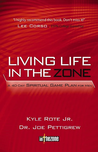 Living Life the Zone: A 40-Day Spiritual Gameplan for Men