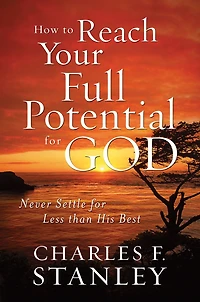 How to Reach Your Full Potential for God Study Guide: Never Settle Less than His Best