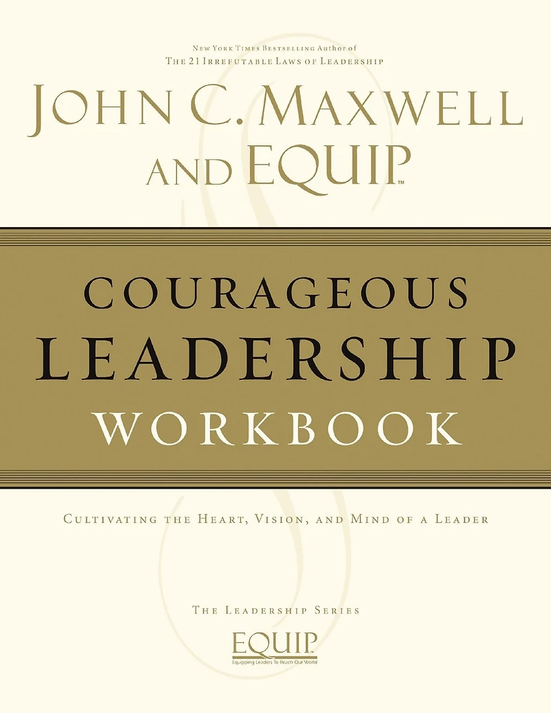 Courageous Leadership Workbook: The EQUIP Series