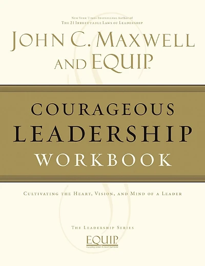 Courageous Leadership Workbook: The EQUIP Series