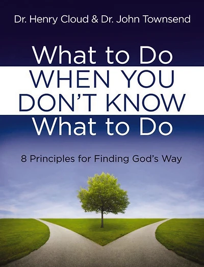 What to Do When You Don't Know What to Do: 8 Principles for Finding God's Way