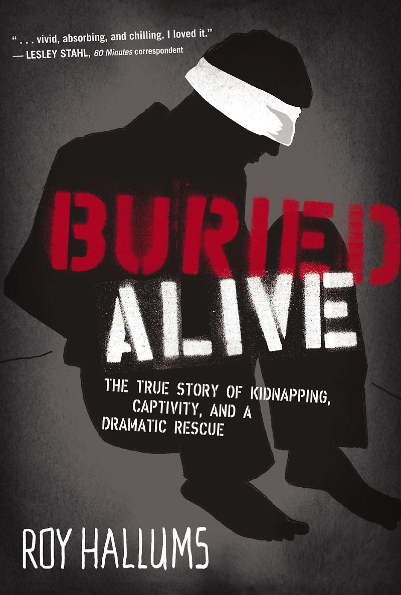 Buried Alive: The True Story of Kidnapping, Captivity, and a Dramatic Rescue