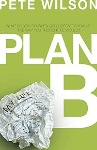 Plan B: What Do You When God Dosen't Show Up the Way Thought He Would