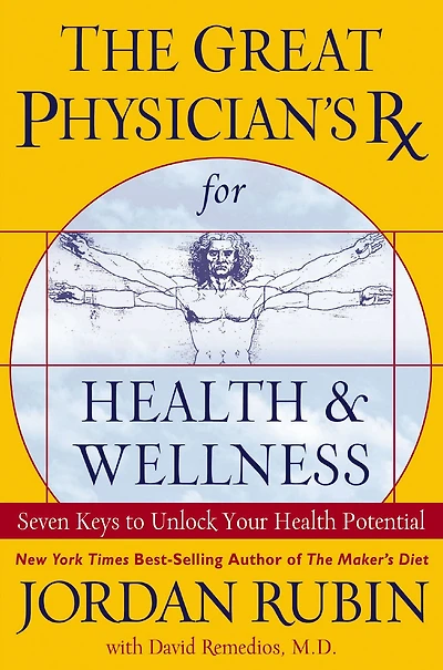 The Great Physician's Rx for Health and Wellness: Seven Keys to Unlock Your Potential