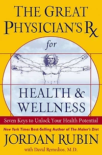 The Great Physician's Rx for Health and Wellness: Seven Keys to Unlock Your Potential