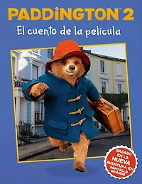 Paddington 2: El cuento de la película: Bear 2 The Movie Storybook (Spanish edition)