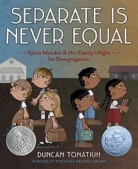 Separate is Never Equal: Sylvia Mendez and Her Family's Fight for Desegregation