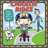 Charlie Rides: Planes, Trains, Bikes, and More!