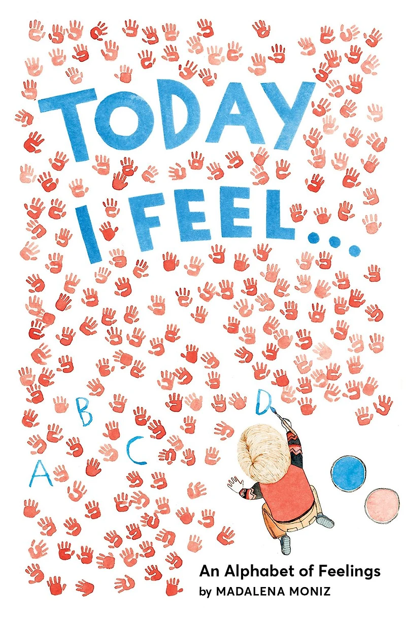 Today I Feel . .: An Alphabet of Feelings