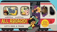 All Aboard!: Let's Ride A Train