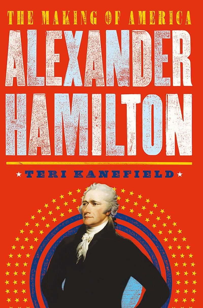Alexander Hamilton: The Making of America