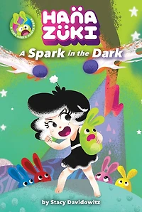 Hanazuki: A Spark the Dark: (A Hanazuki Chapter Book)
