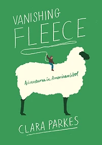Vanishing Fleece: Adventures American Wool
