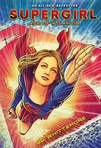 Supergirl: Age of Atlantis: (Supergirl Book 1)