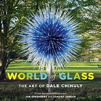 World of Glass: The Art Dale Chihuly