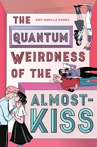 the Quantum Weirdness of Almost-Kiss: A Novel